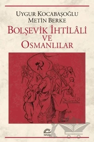 Bolşevik İhtilali ve Osmanlılar – Metin Berke, Uygur Kocabaşoğlu – İletişim Yayınevi kitap kapağı