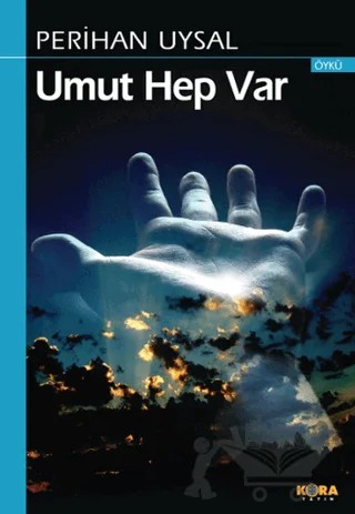 Umut Hep Var – Perihan Uysal – Kora Yayın kitap kapağı
