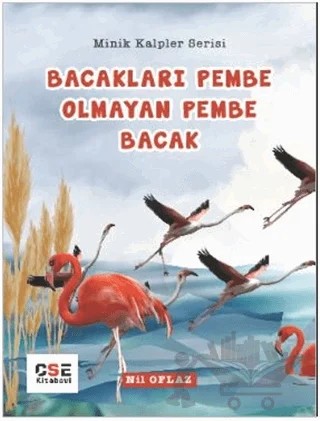 Bacakları Pembe Olmayan Pembe Bacak - Minik Kalpler Serisi – Nil Oflaz – CSE Kitabevi kitap kapağı