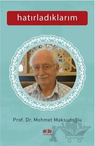 Hatırladıklarım – Mehmet Maksudoğlu – Akıl Fikir Yayınları kitap kapağı