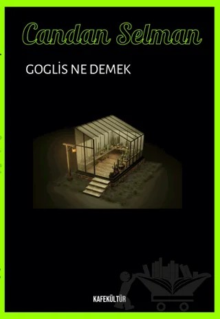 Goglis Ne Demek? – Candan Selman – Kafe Kültür Yayıncılık kitap kapağı