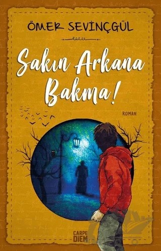 Sakın Arkana Bakma – Ömer Sevinçgül – Carpe Diem Kitapları kitap kapağı