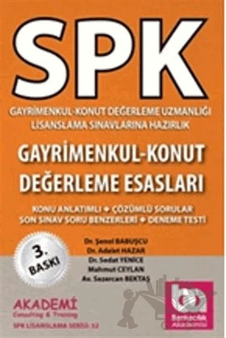 Spk Gayrimenkul - Konut Değerleme Uzmanlığı Lisanslama Sınavlarına Hazırlık- Gayrimenkul - Konut Değerleme Esasları – Adalet Hazar, Mahmut Ceylan, Sedat Yenice, Sezercan Bektaş, Şenol Babuşçu – Akademi Consulting Training kitap kapağı