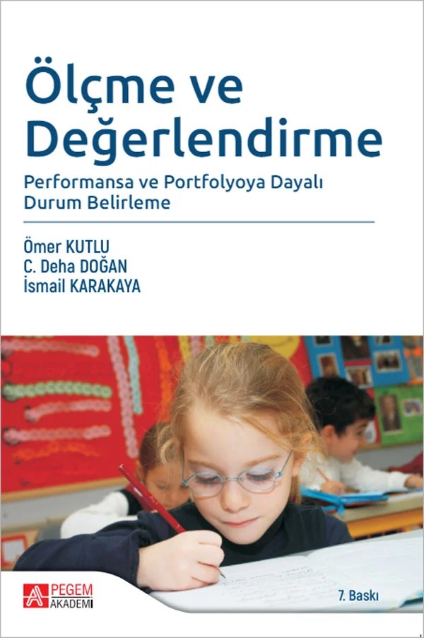 Ölçme ve Değerlendirme – Ömer Kutlu, C. Deha Doğan, İsmail Karakaya – Pegem Akademi Yayıncılık kitap kapağı