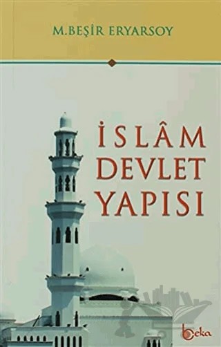 İslam Devlet Yapısı – M. Beşir Eryarsoy – Beka Yayınları kitap kapağı