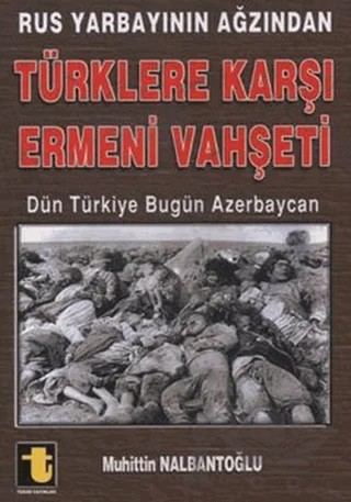 Rus Yarbayının Ağzından Türklere Karşı Ermeni Vahşeti – Muhittin Nalbantoğlu – Toker Yayınları kitap kapağı