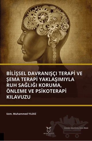 Bilişsel Davranışçı Terapi ve Şema Terapi Yaklaşımıyla Ruh Sağlığı Koruma, Önleme ve Psikoterapi Kılavuzu – Muhammed Yıldız – Akademisyen Kitabevi kitap kapağı