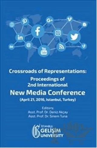 Crossroads of Representations: Proceedings of 2nd International New Media Conference – Deniz Akçay, Sinem Tuna – İstanbul Gelişim Üniversitesi Yayınları kitap kapağı
