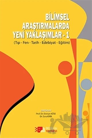 Bilimsel Araştırmalarda Yeni Yaklaşımlar 1 – Esra Kirik, Osman Köse – Berikan Yayınevi kitap kapağı