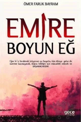 Emire Boyun Eğ – Ömer Faruk Bayram – Gece Kitaplığı kitap kapağı