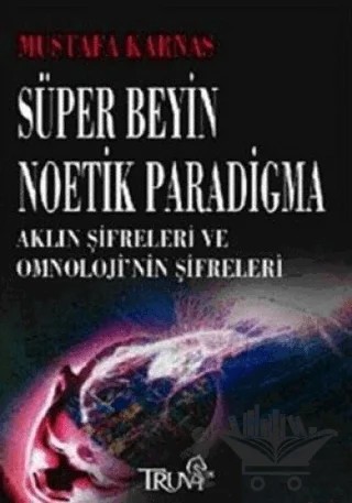 Süper Beyin Noetik Paradigma – Mustafa Karnas – Truva Yayınları kitap kapağı