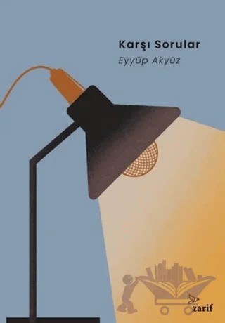 Karşı Sorular – Eyyüp Akyüz – Zarif Yayınları kitap kapağı