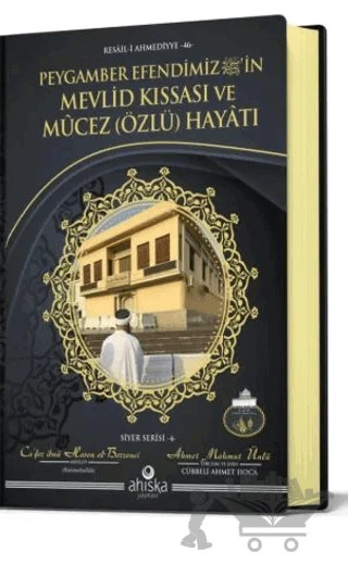 Peygamber Efendimizin Mevlid Kıssası Ve Mucez Hayatı – Ahmet Mahmut Ünlü – Ahıska Yayınevi kitap kapağı