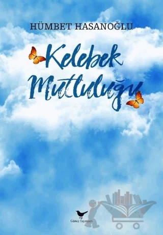 Kelebek Mutluluğu – Hümbet Hasanoğlu – Günce Yayınları kitap kapağı