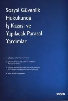 Sosyal Güvenlik Hukukunda İş Kazası ve Yapılacak Parasal Yardımlar – Yasemin Atasoy Karyağdı – Seçkin Yayıncılık kitap kapağı
