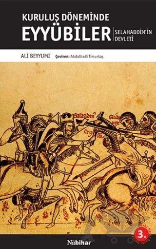 Kuruluş Döneminde Eyyübiler Selahaddin’in Devleti – Ali Beyyumi – Nubihar Yayınları kitap kapağı