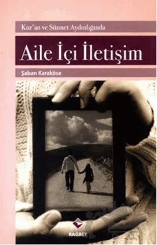 Kur’an ve Sünnet Aydınlığında Aile İçi İletişim – Şaban Karaköse – Rağbet Yayınları kitap kapağı