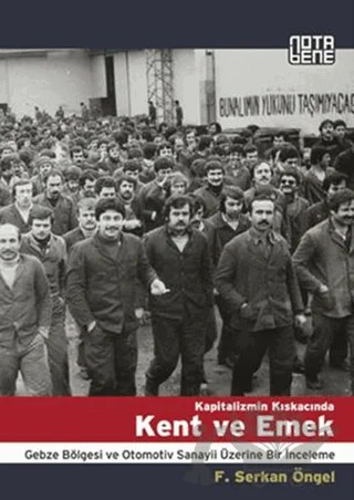 Kapitalizmin Kıskacında Kent ve Emek – F. Serkan Öngel – Nota Bene Yayınları kitap kapağı
