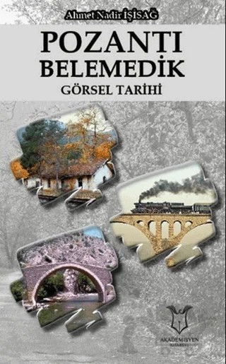 Pozantı Belemedik Görsel Tarihi – Ahmet Nadir İşisağ – Akademisyen Kitabevi kitap kapağı