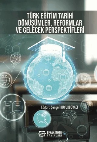 Türk Eğitim Tarihi: Dönüşümler, Reformlar ve Gelecek Perspektifleri – Kolektif – Efe Akademi Yayınları kitap kapağı