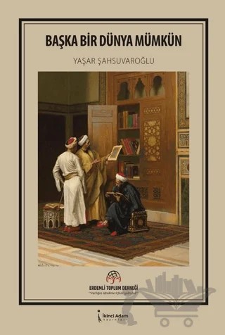 Başka Bir Dünya Mümkün – Yaşar Şahsuvaroğlu – İkinci Adam Yayınları kitap kapağı