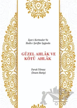 Güzel Ahlak ve Kötü Ahlak – Faruk Yılmaz – Tunç Yayıncılık kitap kapağı