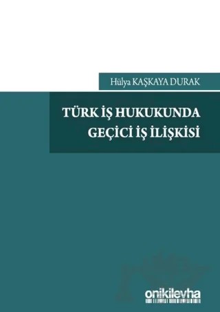 Türk İş Hukukunda Geçici İş İlişkisi – Hülya Kaşkaya Durak – On İki Levha Yayınları kitap kapağı