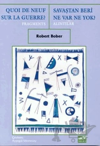 Savaştan Beri Ne Var Ne Yok? Alıntılar Quoi De Neuf Sur La Guerre? Fragments – Robert Bober – Broy Yayınları kitap kapağı