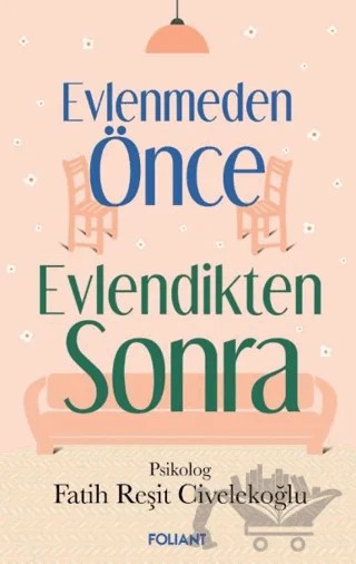 Evlenmeden Önce Evlendikten Sonra – Fatih Reşit Civelekoğlu – Foliant Yayınları kitap kapağı