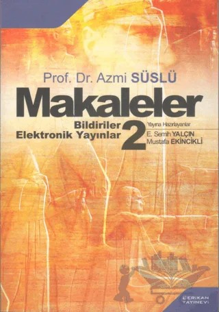 Prof. Dr. Azmi Süslü Makaleler Bildiriler - Elektronik Yayınlar 2 – E. Semih Yalçın, Mustafa Ekincikli – Berikan Yayınları kitap kapağı