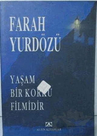 Yaşam Bir Korku Filmidir – Farah Yurdözü – Altın Kitaplar kitap kapağı