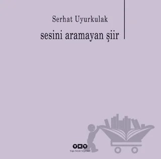Sesini Aramayan Şiir – Serhat Uyurkulak – Yapı Kredi Yayınları kitap kapağı