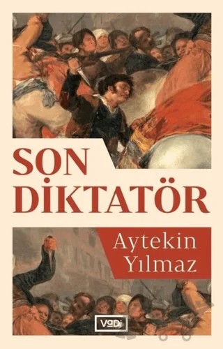 Son Diktatör – Aytekin Yılmaz – Vadi Yayınları kitap kapağı