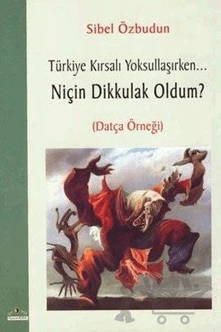 Türkiye Kırsalı Yoksullaşırken Niçin Dik Kulak Oldum – Sibel Özbudun – Ütopya Yayınevi kitap kapağı