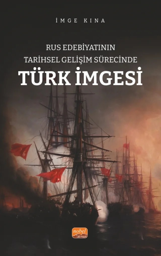 Rus Edebiyatının Tarihsel Gelişim Sürecinde Türk İmgesi – İmge Kına – Nobel Bilimsel Eserler kitap kapağı