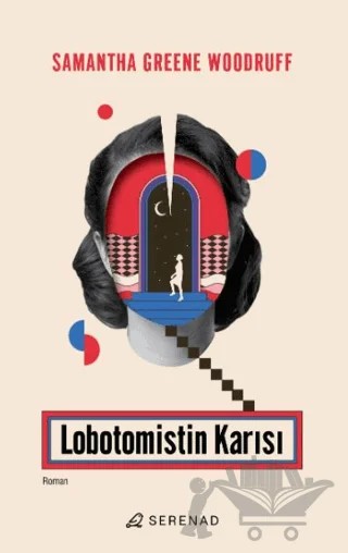 Lobotomistin Karısı – Samantha Greene Woodruff – Serenad Yayınevi kitap kapağı