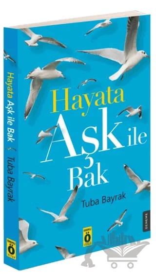 Hayata Aşk ile Bak – Tuba Bayrak – Önemli Kitap kitap kapağı