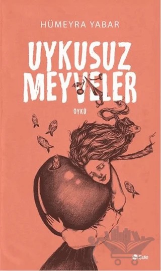 Uykusuz Meyveler – Hümeyra Yabar – Şule Yayınları kitap kapağı