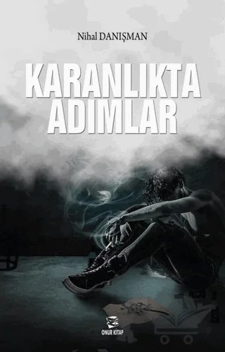 Karanlıkta Adımlar – Nihal Danışman – Onur Kitap kitap kapağı