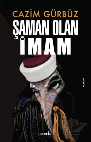 Şaman Olan İmam – Cazım Gürbüz – Berfin Yayınları kitap kapağı