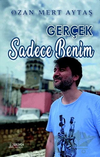 Gerçek Sadece Benim – Ozan Mert Aytaş – Serüven Yayınevi kitap kapağı