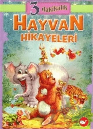 Üç Dakikalık Hayvan Hikayeleri – Kolektif – Beyaz Balina Yayınları kitap kapağı