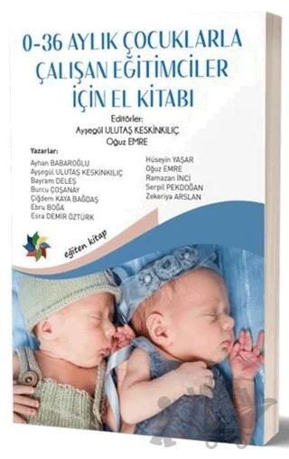 0-36 Aylık Çocuklarla Çalışan Eğitimciler İçin El Kitabı – Ayşegül Ulutaş Keskinkılıç, Oğuz Emre – Eğiten Kitap kitap kapağı