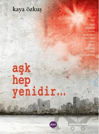 Aşk Hep Yenidir... – Kaya Özkuş – Aya Kitap kitap kapağı