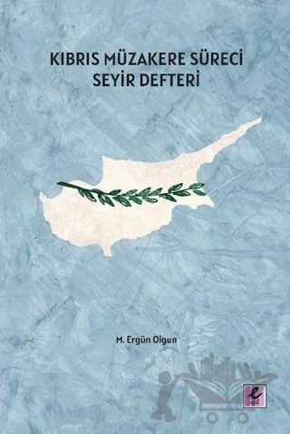 Kıbrıs Müzakere Süreci Seyir Defteri – M. Ergün Olgun – Efil Yayınevi kitap kapağı