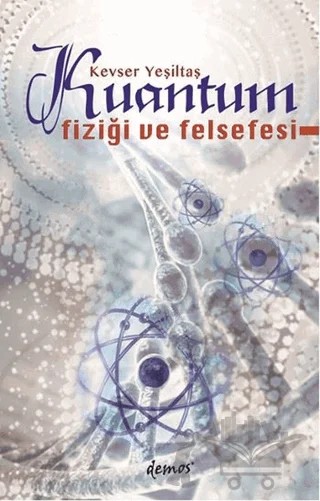 Kuantum Fiziği ve Felsefesi – Kevser Yeşiltaş – Demos Yayınları kitap kapağı