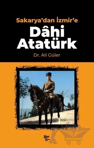 Sakarya'dan İzmir'e Dahi Atatürk – Ali Güler – Halk Kitabevi kitap kapağı