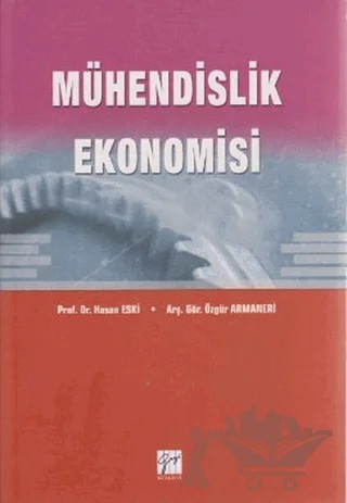 Mühendislik Ekonomisi – Hasan Eski, Özgür Armaneri – Gazi Kitabevi kitap kapağı