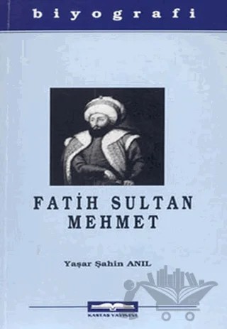 Fatih Sultan Mehmet – Yaşar Şahin Anıl – Kastaş Yayınları kitap kapağı