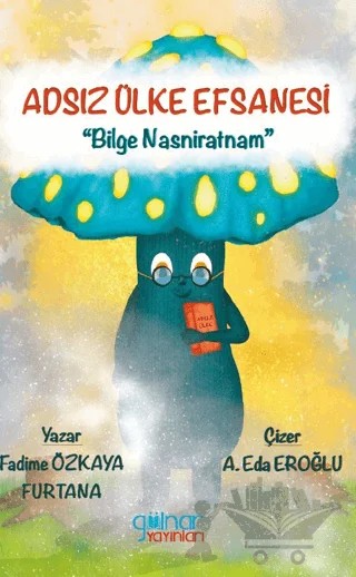 Adsız Ülke Efsanesi “Bilge Nasniratnam” – Fadime Özkaya Furtana – Gülnar Yayınları kitap kapağı